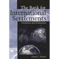 The Bank for International Settlements: Evolution and Evaluation