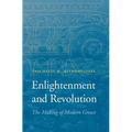 Enlightenment and Revolution: The Making of Modern Greece