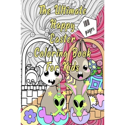 The Ultimate Happy Easter Coloring Book for kids: ages 4-8 with eggs, cute bunnies and funny animals to color.