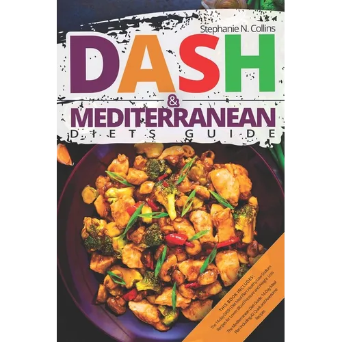 DASH & Mediterranean Diets Guide: Including 14-Day Meal Plan with 135 Healthy and Awesome Recipes to Lose Weight, Prevent Diabetes and Hypertension