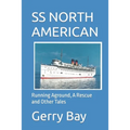 The SS North American: Running Aground, A Rescue and Other Tales