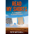 Read My Shorts: A Collection of Short Fiction