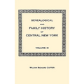 Genealogical and Family History of Central New York. a Record of the Achievements of Her People in the Maing of a Commonwealth and the Building of a N