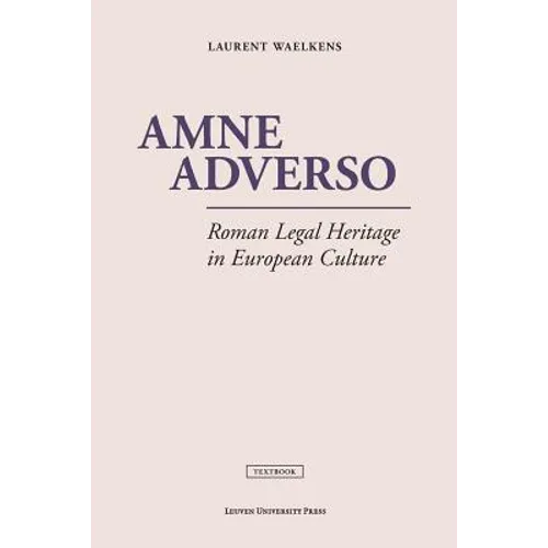 Amne Adverso: Roman Legal Heritage in European Culture