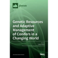 Genetic Resources and Adaptive Management of Conifers in a Changing World