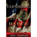 Tarnishing of the Badge: What's Going on with Law Enforcement? An Insider's Perspective