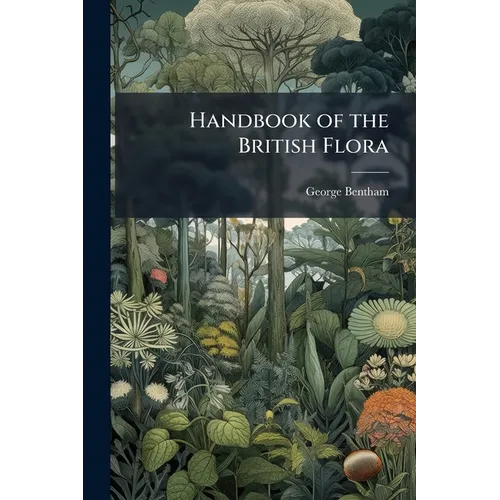 Handbook of the British Flora