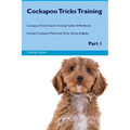 Cockapoo Tricks Training Cockapoo Tricks & Games Training Tracker & Workbook. Includes: Cockapoo Multi-Level Tricks, Games & Agility. Part 1