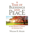 A Time of Blessings and Peace: 30 Mini-Retreats to Celebrate the Retirement Years