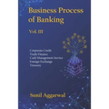 Business Process of Banking: Vol. III: Corporate Credit - Trade Finance - Cash Management Service - Foreign Exchange -Treasury