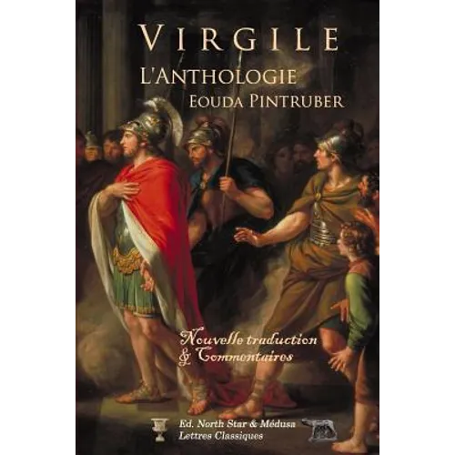 Virgile - l'Anthologie: Nouvelle traduction avec texte latin et commentaires de l'auteur
