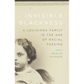 Invisible Blackness: A Louisiana Family in the Age of Racial Passing
