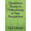 Qualitative Research Methodology in New Perspective
