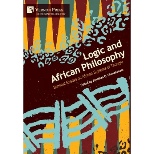 Logic and African Philosophy: Seminal Essays on African Systems of Thought