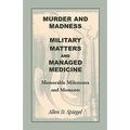 Murder and Madness, Military Matters and Managed Medicine, Memorable Milestones and Moments
