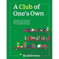 A Club of One's Own: A Book Club Guide for Starting and Leading Thriving Book Groups