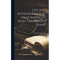 Life and Adventures of A--No. 1, America's Most Celebrated Tramp