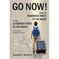Go Now!: From the Innermost Parts of the Heart to the Uttermost Parts of the World Plus Forty Stories of Faith