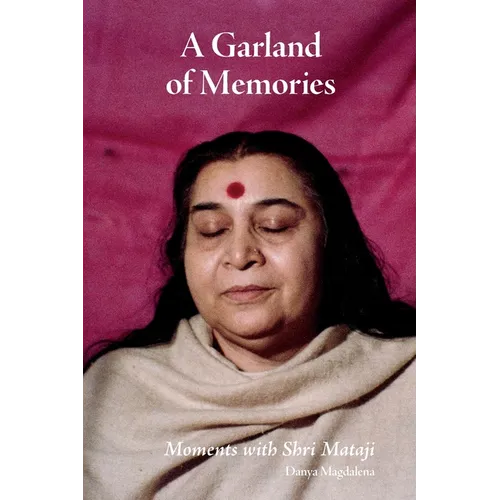 A Garland of Memories: Moments with Shri Mataji