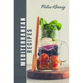 Meditteranien Cookbook: Quick and Easy Mouth-Watering Recipes To build healthy habits - Change your Eating Lifestyle with 12 weeks of smart Meal plan!