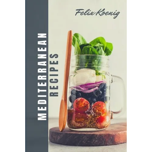 Meditteranien Cookbook: Quick and Easy Mouth-Watering Recipes To build healthy habits - Change your Eating Lifestyle with 12 weeks of smart Meal plan!