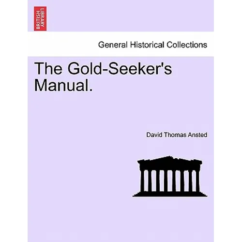 The Gold-Seeker's Manual.