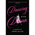 Dancing with Diana: A Memoir by Anne Allan