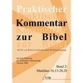 Praktischer Kommentar Zur Bibel: Hilfe Zu Bibelstudium Und Verkundigung and (Band 2: Matthaus 16,13-28,20)