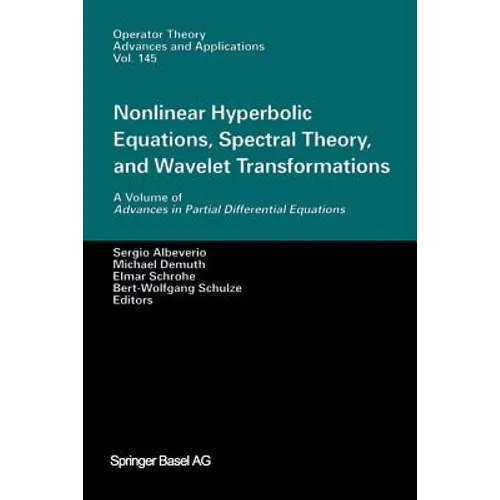 Nonlinear Hyperbolic Equations, Spectral Theory, and Wavelet Transformations: A Volume of Advances in Partial Differential Equations