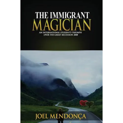 The Immigrant Magician: An International Student's Triumph over the Great Recession 2008
