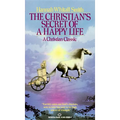 The Christian's Secret of a Happy Life: The Christian's Secret of a Happy Life: A Christian Classic