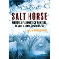 Salt Horse: Memoir of a Maverick Admiral, Claude Lionel Cumberlege