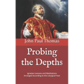 Probing the Depths: Ignatian Lessons and Meditations Arranged According to the Liturgical Year