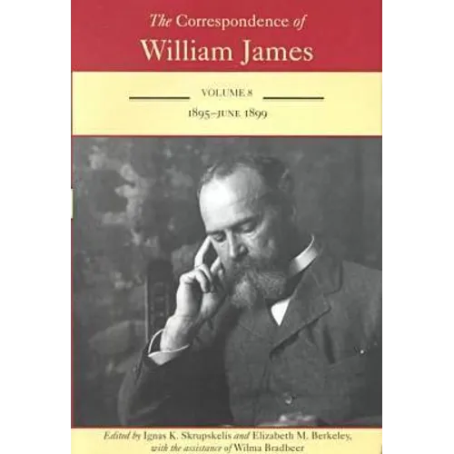 The Correspondence of William James: William and Henry: 1895-1899 Volume 8
