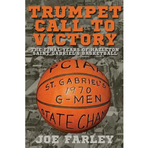Trumpet Call to Victory: The Final Years of Hazelton Saint Gabriel's Basketball