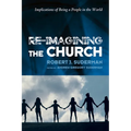 Re-Imagining the Church: Implications of Being a People in the World