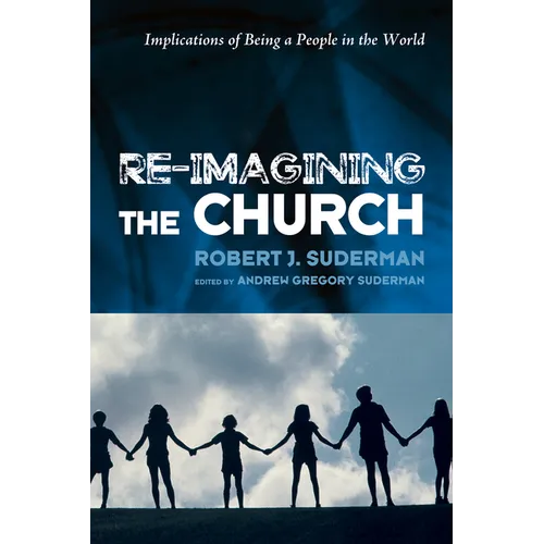 Re-Imagining the Church: Implications of Being a People in the World