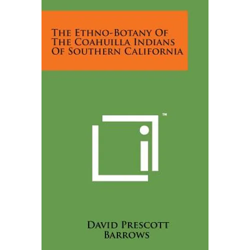 The Ethno-Botany of the Coahuilla Indians of Southern California
