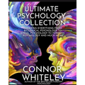 Ultimate Psychology Collection: Covering Everything From Biological Psychology To Social Psychology To Forensic Psychology And Much More