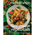 Farmhouse Vegetables: A Vegetable-Forward Cookbook