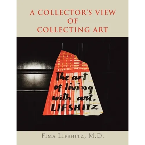 A Collector's View of Collecting Art