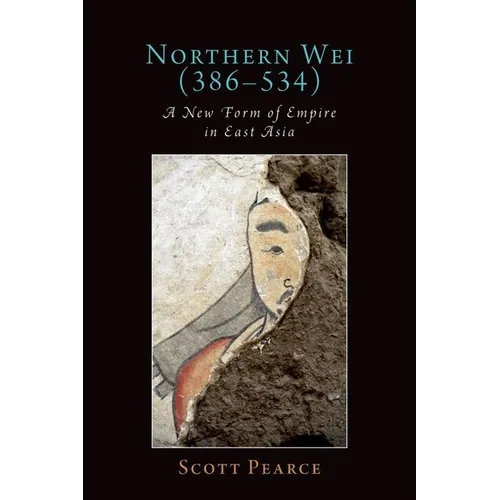 Northern Wei (386-534): A New Form of Empire in East Asia