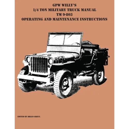GPW Willy's 1/4 Ton Military Truck Manual TM 9-803 Operating and Maintenance Instructions