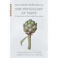 The Physiology of Taste: Or Meditations on Transcendental Gastronomy with Recipes