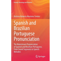 Spanish and Brazilian Portuguese Pronunciation: The Mainstream Pronunciation of Spanish and Brazilian Portuguese, from Sound Segments to Speech Melodi