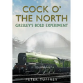Cock O' the North: Gresley's Bold Experiment