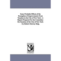 Some Probable Effects of the Exemption of Improvements From Taxation in the City of New York: A Report Prepared For the Committee On Taxation of the C