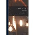 The T.V.A.: Lessons for International Application: (With App., The T.V.A. Act, Tables, Etc.)