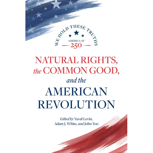 Natural Rights, the Common Good, and the American Revolution
