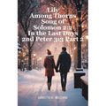Lily Among Thorns Song of Solomon 2: 2 In the Last Days 2nd Peter 3:3 Part 2